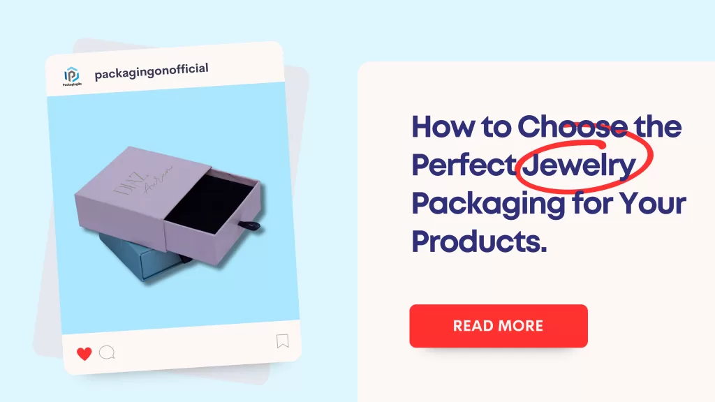How to Choose the Perfect Jewelry Packaging for Your Products
