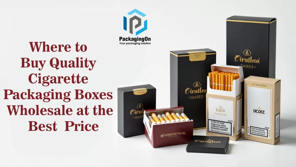 Where to Buy Quality Cigarette Packaging Boxes Wholesale at the Best Price